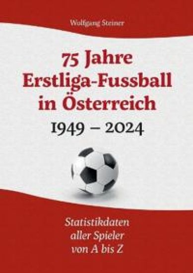 75 Jahre Erstligafussball in Österreich 1949 - 2024