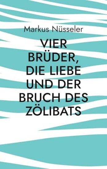 Vier Brüder, die Liebe und der Bruch des Zölibats