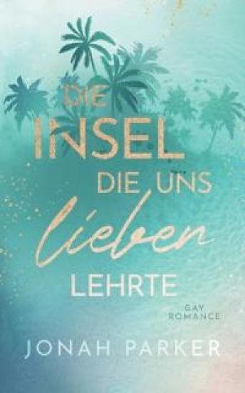 Die Insel, die uns lieben lehrte