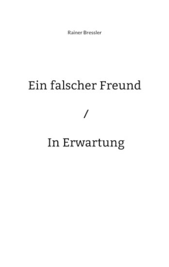 Ein falscher Freund / In Erwartung