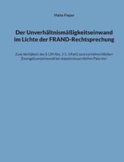 Der Unverhältnismäßigkeitseinwand im Lichte der FRAND-Rechtsprechung