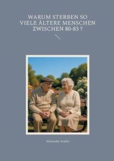 Warum sterben so viele ältere Menschen zwischen 80-83 ?