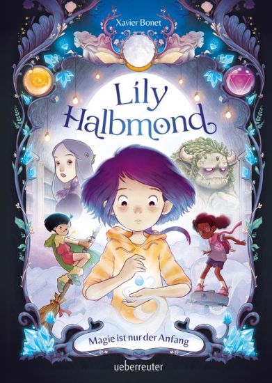 Lily Halbmond - Magie ist nur der Anfang (Lily Halbmond, Bd. 1)