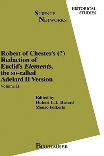 Robert of Chester’s Redaction of Euclid’s Elements, the so-called Adelard II Version
