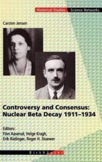 Controversy and Consensus: Nuclear Beta Decay 1911–1934