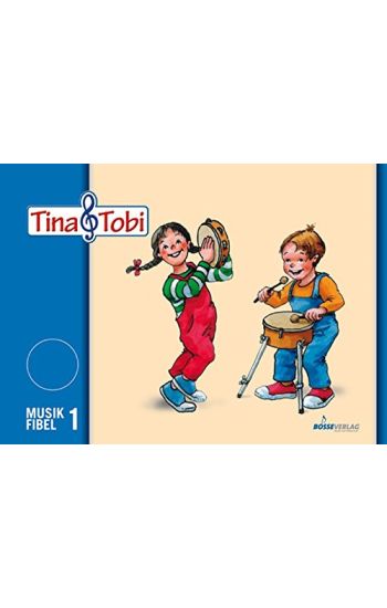 Tina und Tobi. Musikfibel 1