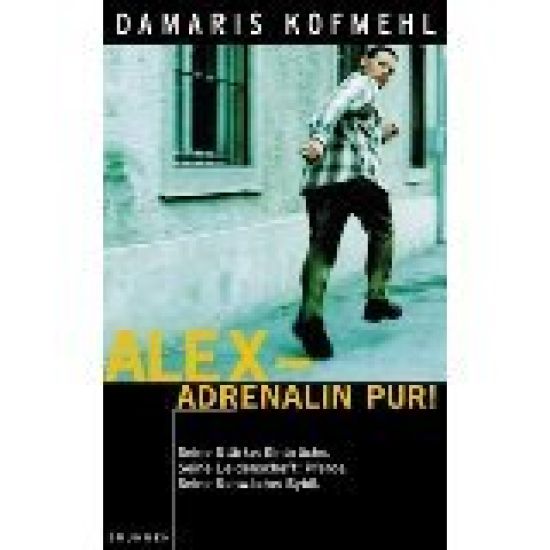 Alex, Adrenalin pur