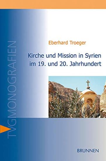 Troeger, E: Kirche und Mission in Syrien im 19. und 20. Jahr