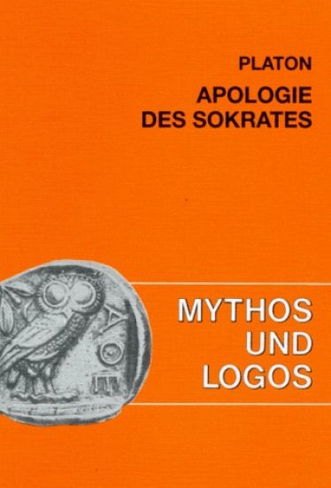 Mythos und Logos 5. Platon: Apologie des Sokrates