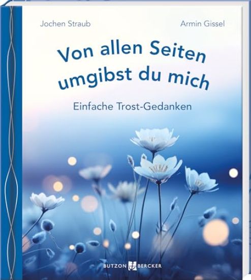 Von allen Seiten umgibst du mich