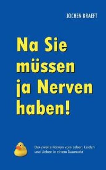 Na Sie müssen ja Nerven haben!