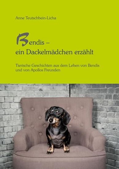 Bendis - ein Dackelmädchen erzählt
