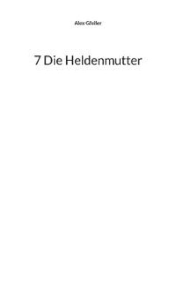 7 Die Heldenmutter