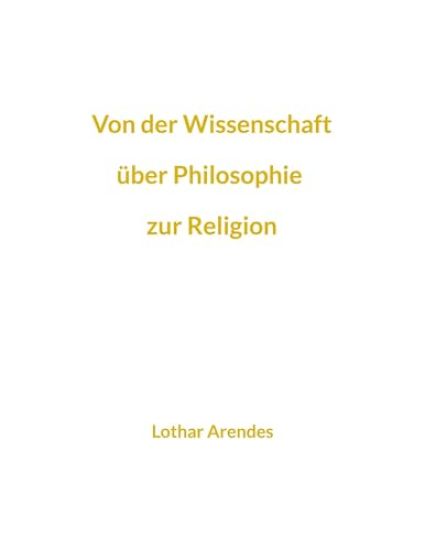 Von der Wissenschaft über Philosophie zur Religion