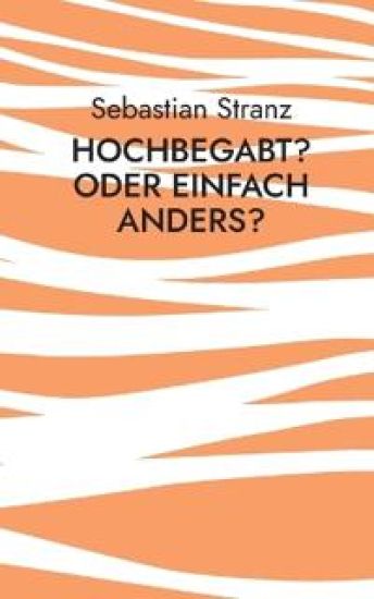 Hochbegabt? Oder einfach anders?