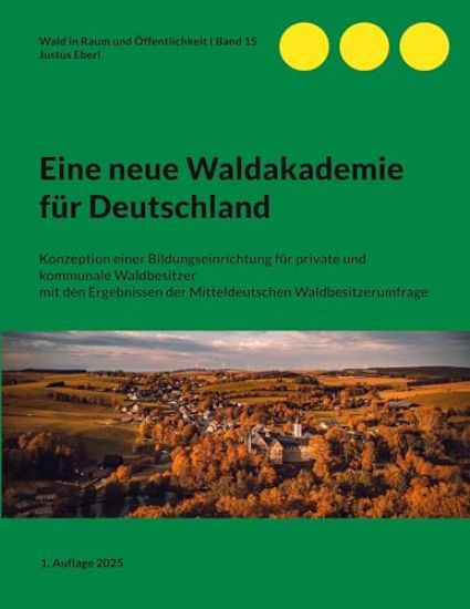Eine neue Waldakademie für Deutschland