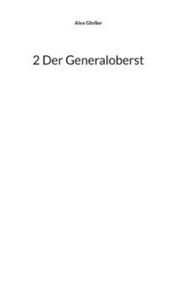 2 Der Generaloberst