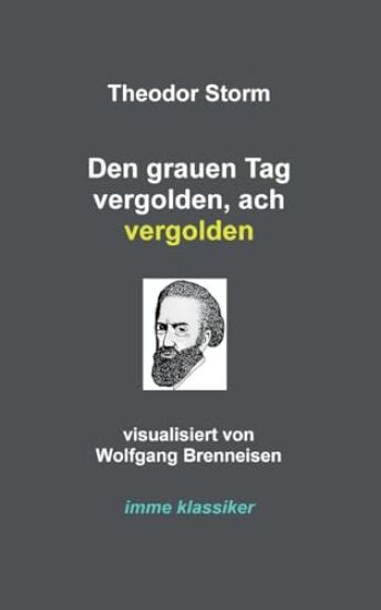 Den grauen Tag vergolden, ach vergolden