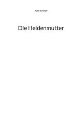 Die Heldenmutter