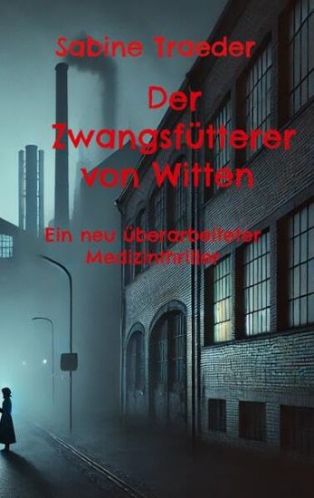 Der Zwangsfütterer von Witten