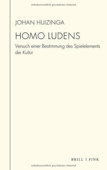Homo Ludens: Versuch Einer Bestimmung Des Spielelements Der Kultur. Mit Der Rektoratsrede Von 1933 'Uber Die Grenzen Von Spiel Und Ernst in Der Kultur
