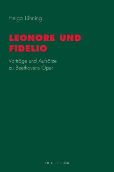 Leonore Und Fidelio: Vortrage Und Aufsatze Zu Beethovens Oper