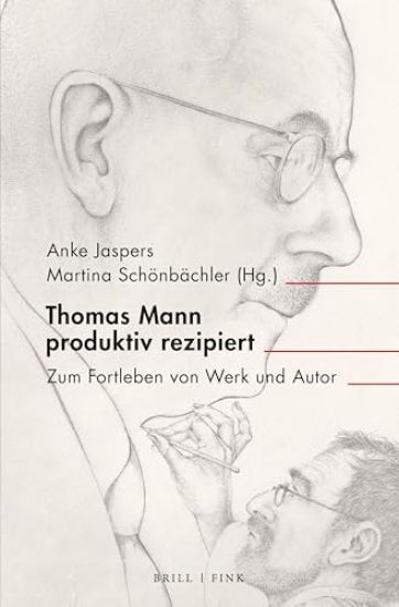Thomas Mann Produktiv Rezipiert: Zum Fortleben Von Werk Und Autor