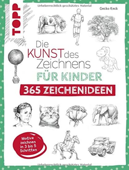 Die Kunst des Zeichnens für Kinder 365 Zeichenideen