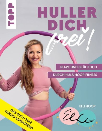 Hoop, E: Huller dich frei! mit Elli Hoop