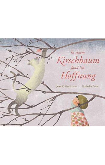 In einem Kirschbaum fand ich Hoffnung