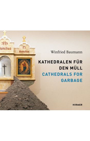 Winfried Baumann: Cathedrals for Garbage