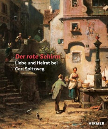 Der Rote Schirm: Liebe Und Heirat Bei Carl Spitzweg