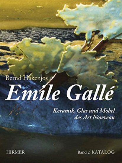 Emile Gallé: Keramik, Glas Und Möbel Des Art Nouveau
