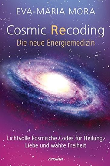 Cosmic Recoding - Die neue Energiemedizin