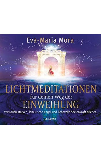 Lichtmeditationen für deinen Weg der Einweihung (1 Audio-CD, Laufzeit: ca. 50 Min.)