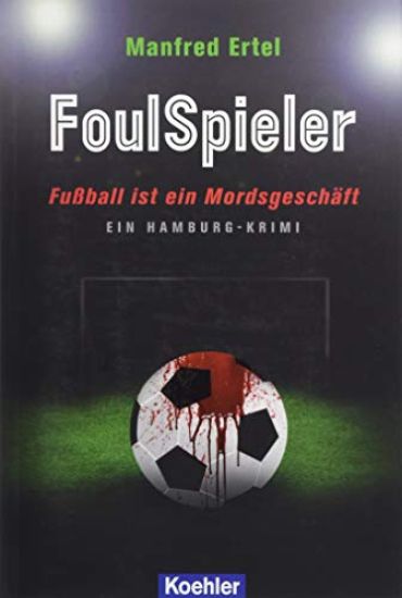 FoulSpieler - Fußball ist ein Mordsgeschäft