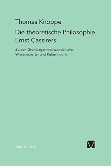 Die theoretische Philosophie Ernst Cassirers