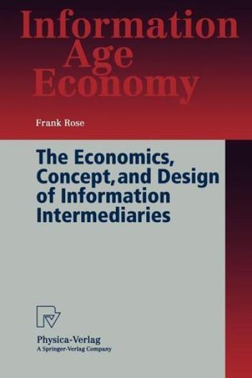 The Economics, Concept, and Design of Information Intermediaries