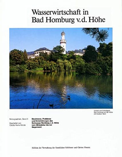 Wasserwirtschaft in Bad Homburg V. D. Hohe: Strukturen, Probleme Und Entwicklungen Des Schlosses Homburg V.D. Hohe Vom Mittelalter Bis Zur Gegenwart