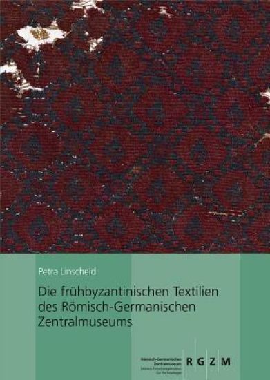 Die Fruhbyzantinischen Textilien Des Romisch-Germanischen Zentralmuseums: Mit Einem Beitrag Von Ina Vanden Berghe