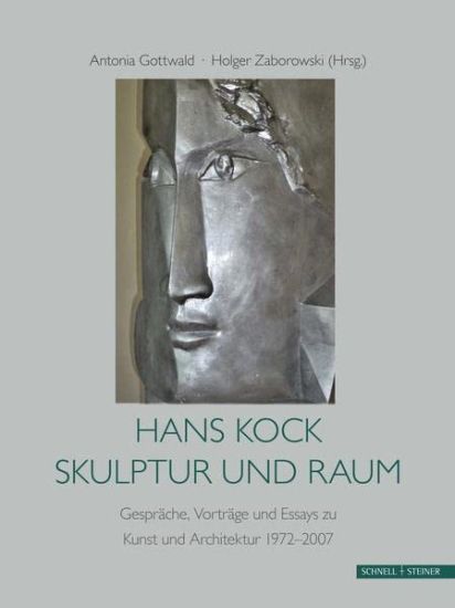 Hans Kock, Skulptur Und Raum: Gesprache, Vortrage Und Essays Zu Kunst Und Architektur, 1972-2007