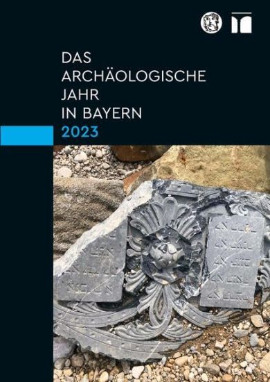 Das Archaologische Jahr in Bayern 2023