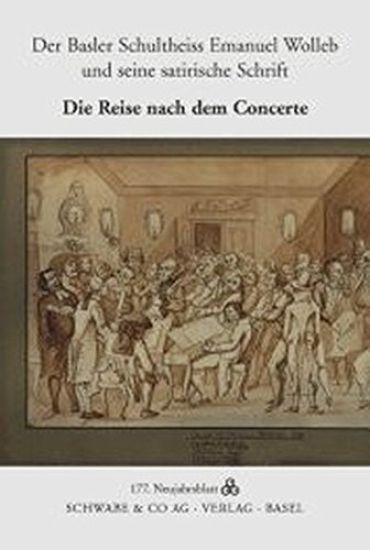 Der Basler Schultheiss Emanuel Wolleb (1706-1788) Und Seine Satirische Schrift: Die Reise Nach Dem Concerte