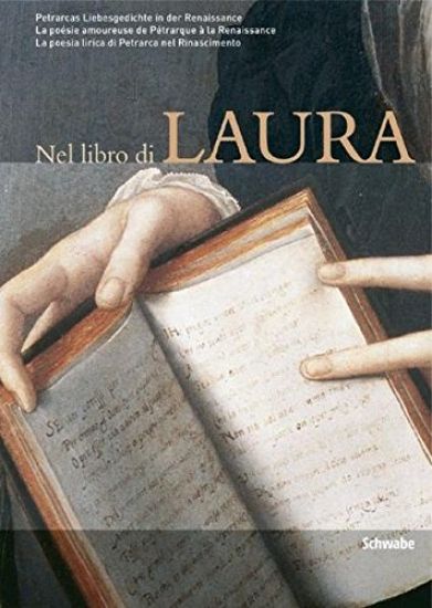 Nel Libro Di Laura: Petrarcas Liebesgedichte in Der Renaissance /La Poesie Amoureuse de Petrarque a la Renaissance /La Poesia Lirica Di Petrarca Nel R