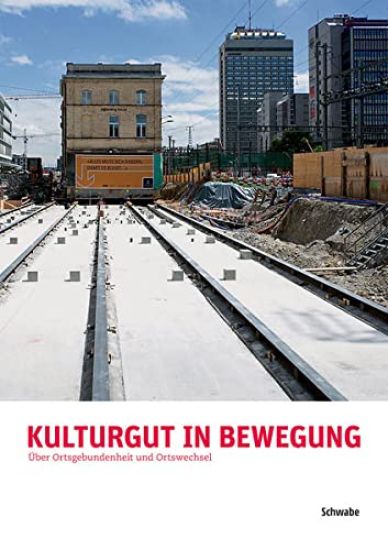 Kulturgut in Bewegung: Uber Ortsgebundenheit Und Ortswechsel