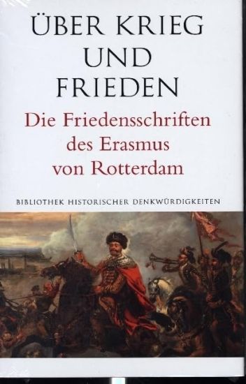 Uber Krieg Und Frieden. Die Friedensschriften Des Erasmus Von Rotterdam