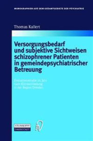 Versorgungsbedarf und subjektive Sichtweisen schizophrener Patienten in gemeindepsychiatrischer Betreuung
