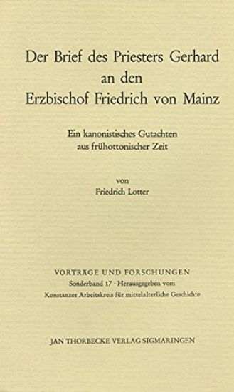 Der Brief Des Priesters Gerhard an Den Erzbischof Friedrich Von Mainz: Ein Kanonistisches Gutachten Aus Fruhottonischer Zeit