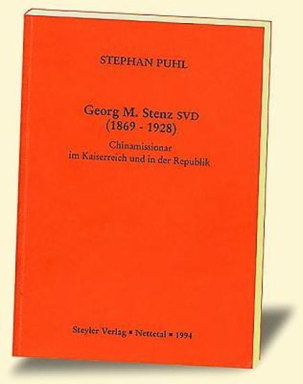 Georg M. Stenz SVD (1869-1928): Chinamissionar im Kaiserreich und in der Republik