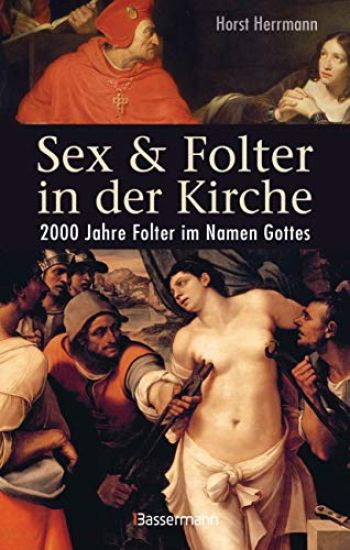 Herrmann, H: Sex und Folter in der Kirche